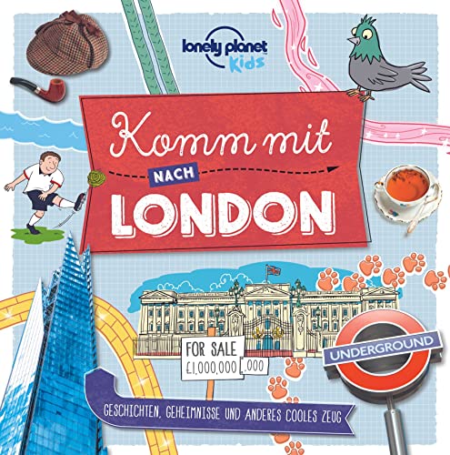 Lonely Planet Kinderreiseführer Komm mit nach London (Lonely Planet Kids): Geschichten, Geheimnisse und anderes cooles Zeug (Lonely Planet Kids Komm mit)