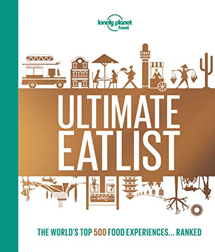 Lonely Planet's Ultimate Eatlist: The world's top 500 Food experiences ... ranked (Lonely Planet Food) Lonely Planet's Ultimate Eatlist: The world's top 500 Food experiences ... ranked (Lonely Planet Food)
