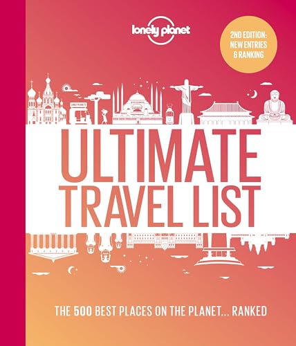 Lonely Planet Lonely Planet's Ultimate Travel List: The Best Places on the Planet ...Ranked