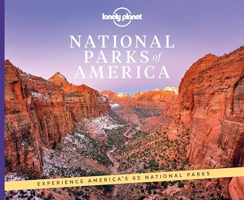 Lonely Planet National Parks of America: experience America's 62 national parks