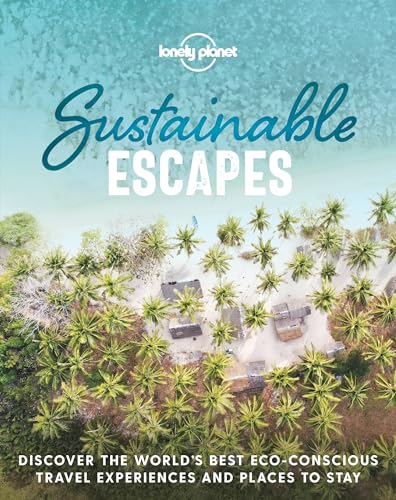 Lonely Planet Sustainable Escapes von Lonely Planet