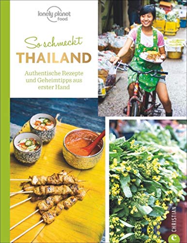 Thailändisch kochen: So schmeckt Thailand. Authentische Rezepte und Geheimtipps aus erster Hand. Für Asienreisende und Fans der Thai-Küche. Ein Kochbuch der thailändischen Länderküche. Thailändisch kochen: So schmeckt Thailand. Authentische Rezepte und Geheimtipps aus erster Hand. Für Asienreisende und Fans der Thai-Küche. Ein Kochbuch der thailändischen Länderküche.