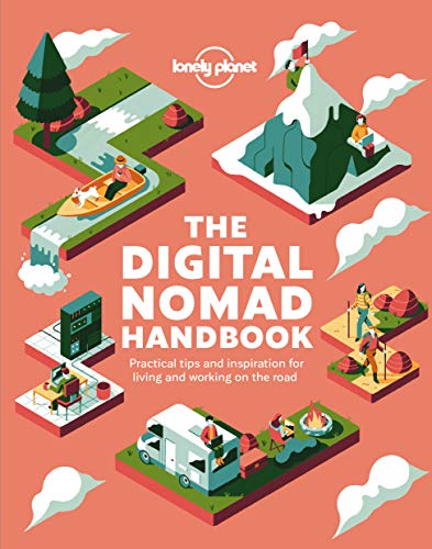 Lonely Planet The Digital Nomad Handbook: practical tips and inspiration for living and working on the road Lonely Planet The Digital Nomad Handbook: practical tips and inspiration for living and working on the road
