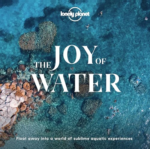 Lonely Planet The Joy Of Water von Lonely Planet