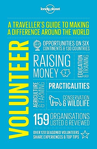 Volunteer 4: A traveller's guide to making a difference around the world (Lonely Planet) von Lonely Planet