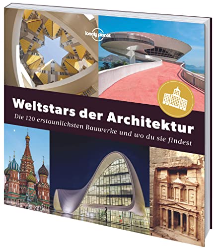 LONELY PLANET Bildband Weltstars der Architektur: Die 120 erstaunlichsten Bauwerke und wo du sie findest