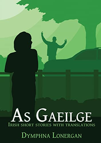 As Gaeilge: Irish short stories with translations von Immortalise