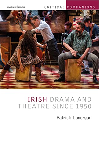Irish Drama and Theatre Since 1950 (Critical Companions) von Bloomsbury