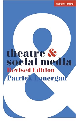 Theatre and Social Media: Revised Edition von Methuen Drama