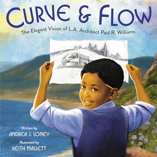 Curve & Flow: The Elegant Vision of L.A. Architect Paul R. Williams von Knopf Books for Young Readers