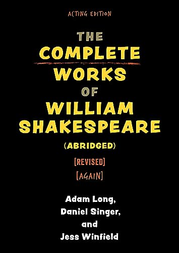 The Complete Works of William Shakespeare (abridged) [revised] [again] (Applause)