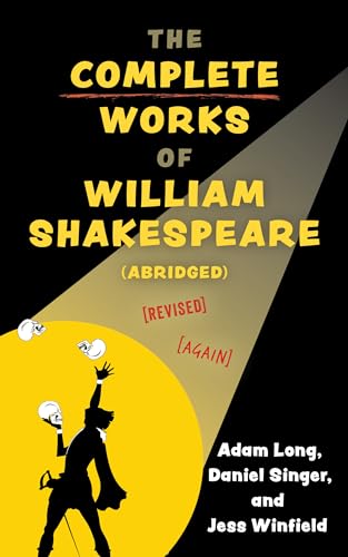 The Complete Works of William Shakespeare (abridged) [revised] [again] (Applause: Theatre & Cinema Books)