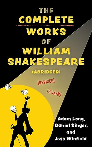 The Complete Works of William Shakespeare (abridged) [revised] [again] (Applause: Theatre & Cinema Books) von Applause