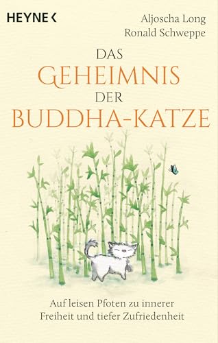 Das Geheimnis der Buddha-Katze: Auf leisen Pfoten zu innerer Freiheit und tiefer Zufriedenheit Das Geheimnis der Buddha-Katze: Auf leisen Pfoten zu innerer Freiheit und tiefer Zufriedenheit von Heyne Verlag