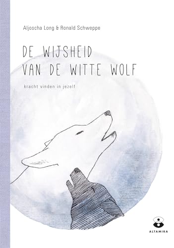 De wijsheid van de witte wolf: kracht vinden in jezelf