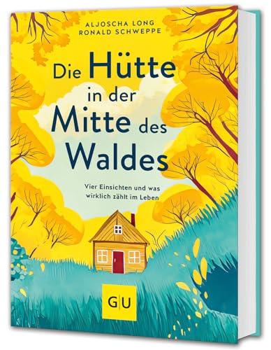 Die Hütte in der Mitte des Waldes: Vier Einsichten und was wirklich zählt im Leben Die Hütte in der Mitte des Waldes: Vier Einsichten und was wirklich zählt im Leben von GRÄFE UND UNZER Verlag GmbH