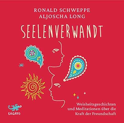 seelenverwandt: Weisheitsgeschichten und Meditationen über die Kraft der Freundschaft von Lagato Verlag