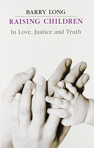 Raising Children in Love, Justice and Truth: Conversations with Parents