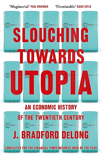 Slouching Towards Utopia: An Economic History of the Twentieth Century von Hodder And Stoughton Ltd.