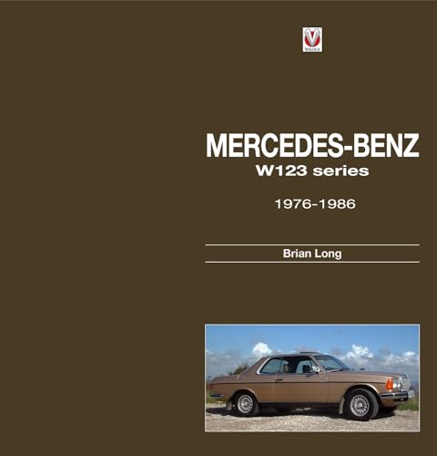 Mercedes-Benz W123-Series: All Models 1976 to 1986
