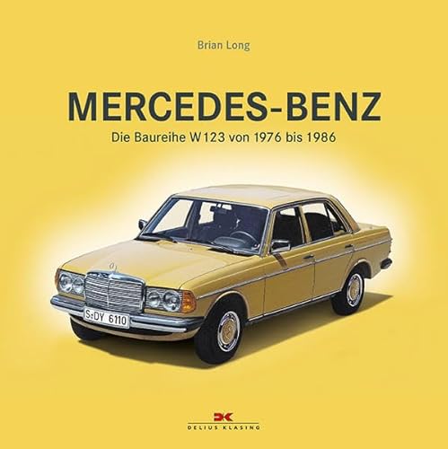 Mercedes-Benz. Die Baureihe W123 von 1976 bis 1986