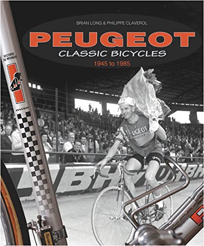 Peugeot Classic Bicycles 1945 to 1985 Peugeot Classic Bicycles 1945 to 1985 von Veloce Publishing Ltd
