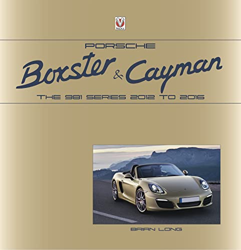 Porsche Boxster & Cayman: The 981 Series 2012 to 2016 von Veloce