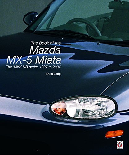 The Book of the Mazda MX-5 Miata: The ‘Mk2’ NB-series 1997 to 2004