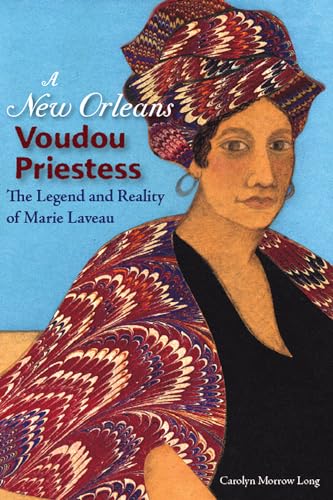 A New Orleans Voudou Priestess: The Legend and Reality of Marie Laveau