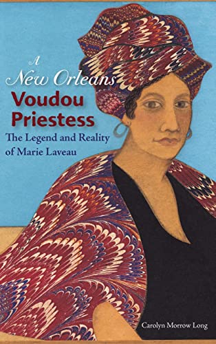 New Orleans Voudou Priestess: The Legend and Reality of Marie Laveau