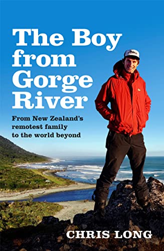 The Boy from Gorge River: From New Zealand's Remotest Family to the World Beyond von HarperCollins Publishers (New Zealand)