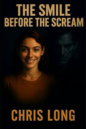 The Smile Before the Scream: Where Innocence Meets the Unthinkable von Independently published
