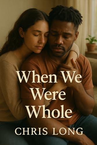 When We Were Whole: Two Souls, One Fight, and the Tragedy That Changed Everything von Independently published