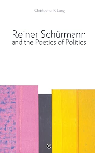 Reiner Schürmann and the Poetics of Politics