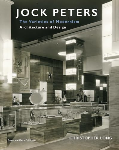 Jock Peters, Architecture and Design: The Varieties of Modernism von Bauer and Dean Publishers Inc