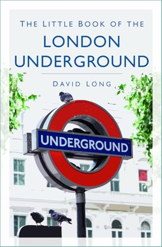The Little Book of the London Underground The Little Book of the London Underground von The History Press Ltd