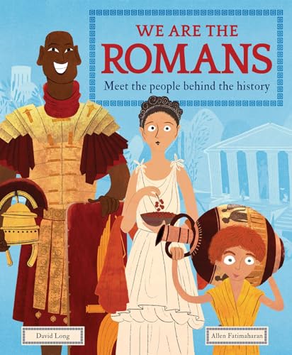 We Are the Romans: Meet the People Behind the History We Are the Romans: Meet the People Behind the History