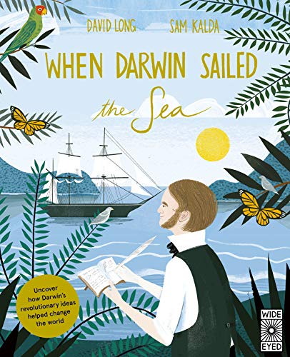 When Darwin Sailed the Sea: Uncover How Darwin's Revolutionary Ideas Helped Change the World When Darwin Sailed the Sea: Uncover How Darwin's Revolutionary Ideas Helped Change the World