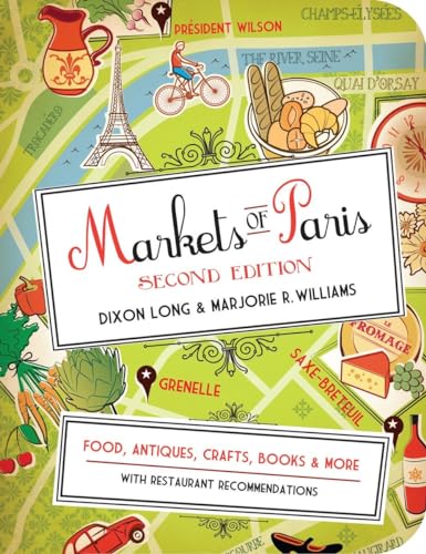 Markets of Paris, 2nd Edition: Food, Antiques, Crafts, Books, and More