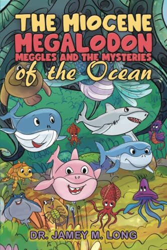 The Miocene Megalodon: Meggles and the Mysteries of the Ocean von Austin Macauley Publishers