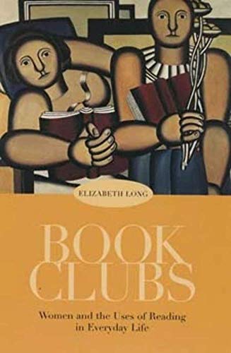 Book Clubs: Women and the Uses of Reading in Everyday Life