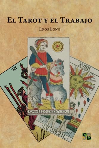 El Tarot y el Trabajo (El Tarot y la Vida) von Sojourner Books