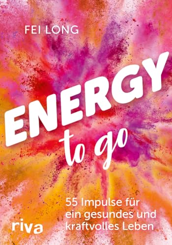 Energy to go: 55 Impulse für ein gesundes und kraftvolles Leben. Kartenset für mehr Kraft, Gesundheit, Zufriedenheit. Einfache Übungen und Inspirationen, die dein Leben verändern