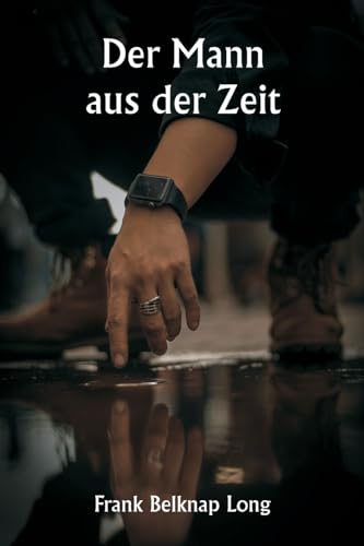 Der Mann aus der Zeit Der Mann aus der Zeit von Writat Publisher