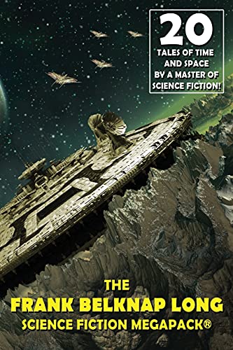 The Frank Belknap Long Science Fiction MEGAPACK®: 20 Classic Science Fiction Tales von Wildside Press