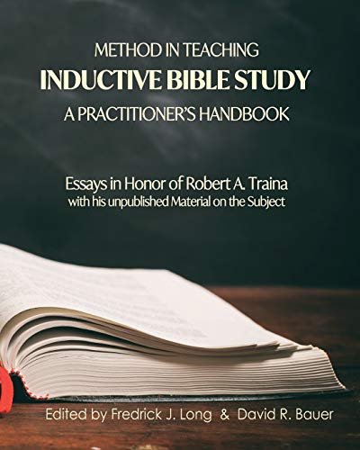 Method in Teaching Inductive Bible Study—A Practitioner's Handbook: Essays in Honor of Robert A. Traina (GlossaHouse Festschrift Series, Band 2)