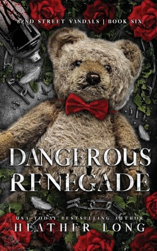 Dangerous Renegade (82 Street Vandals, Band 6) von Heather Long