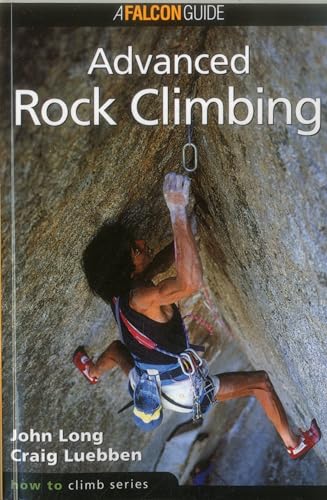 How to Climb: Advanced Rock Climbing (How to Climb Series)
