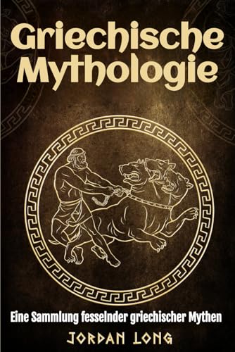 Griechische Mythologie: Eine Sammlung fesselnder griechischer Mythen von Independently published