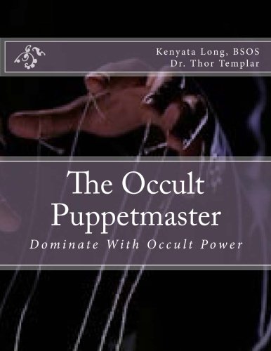 The Occult Puppetmaster: Dominate With Occult Power